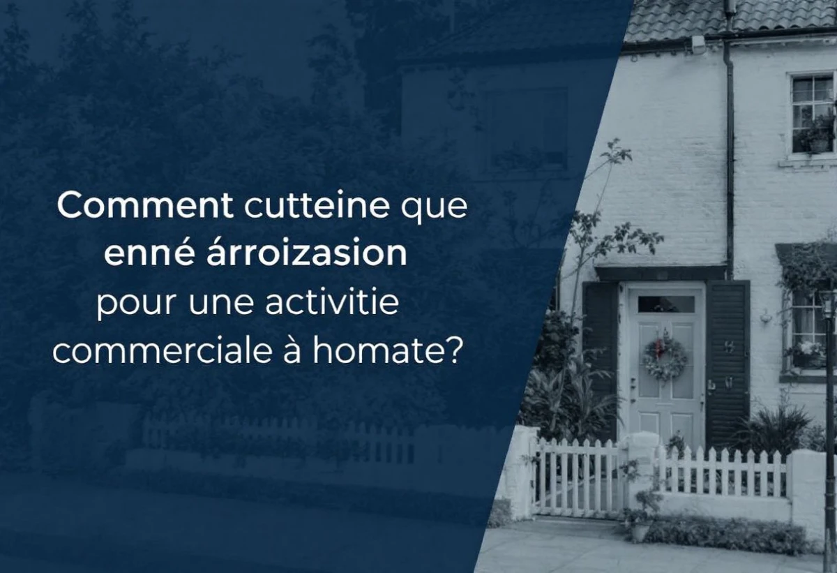 Comment obtenir une autorisation pour une activité commerciale à domicile ?